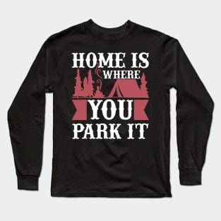 Home Is Where You Park It T Shirt For Women Men Long Sleeve T-Shirt